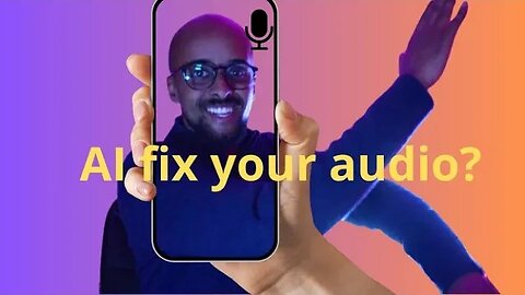 How to fix bad audio (Let AI fix your audio)