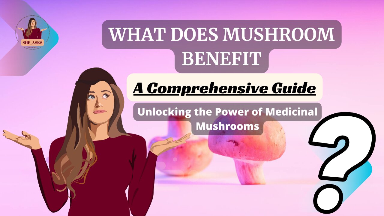 What does mushroom benefit | Unlocking the Power of Medicinal Mushrooms: A Comprehensive Guide