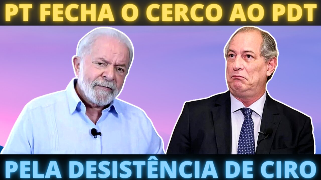 PT faz ofensiva no PDT para convencer Ciro a desistir e turbinar Lula no 1º turno