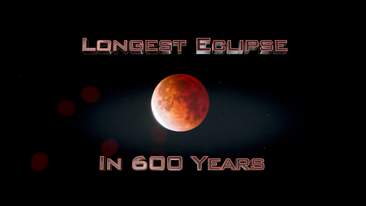 Longest Eclipse In 600 Years (Blood Moon Part 2) Nov 19th 2021