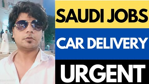Urgent Car Delivery Boy Requirement In Saudi KSA | Saudi Arab Jos Alfter Lockdown