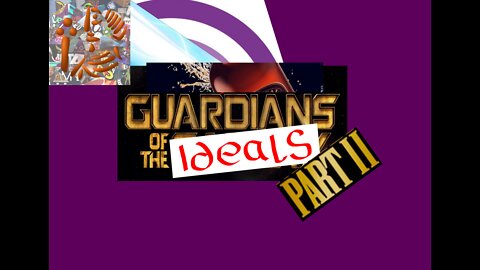 Guardians of the Ideals Part II