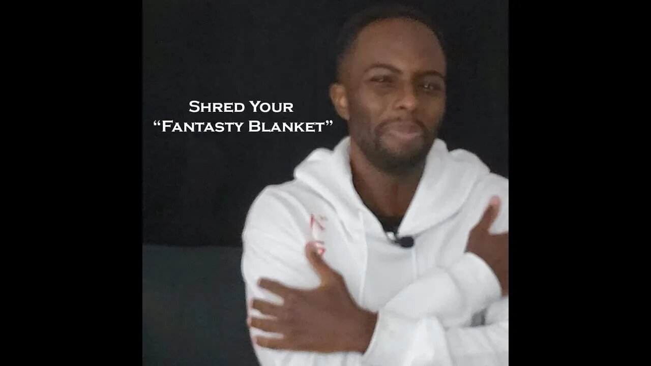 Shred Your "Fantasy Blanket"