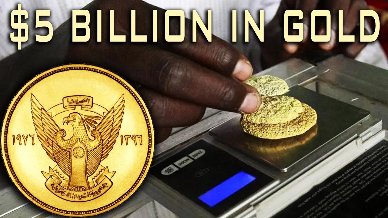 Sudan Worth $5 Billion In GOLD Reserves!