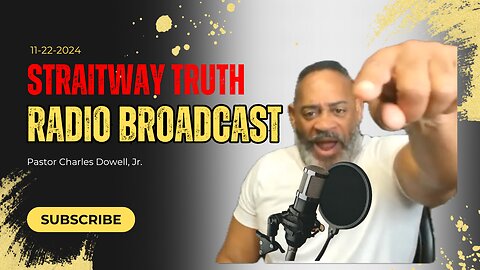 Straitway Truth Radio Broadcast 2024-11-22