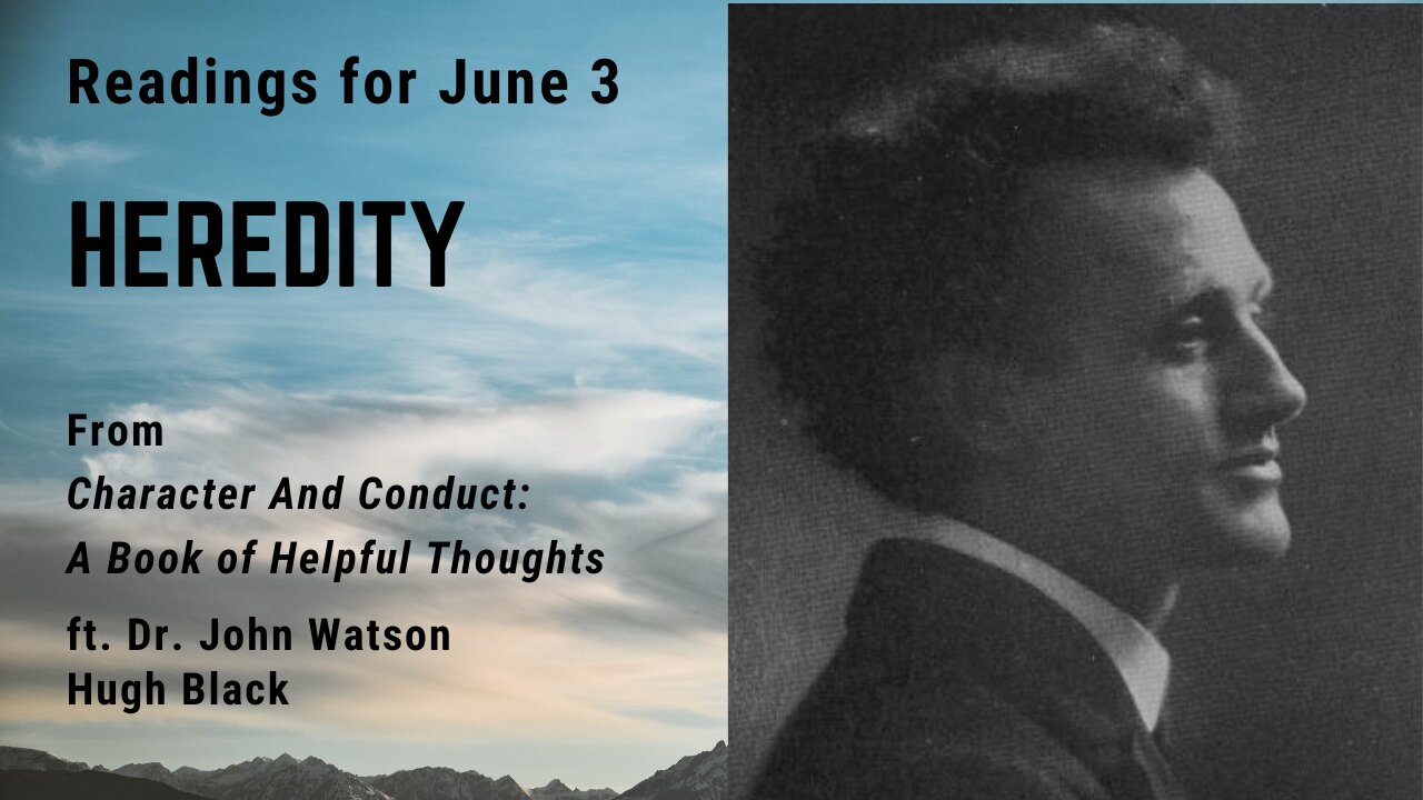 Heredity III: Day 152 readings from "Character And Conduct" - June 3
