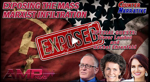 Exposing the Mass Marxist Infiltration | Counter Narrative Ep. 169