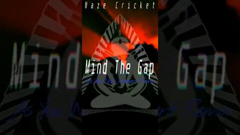 "MIND THE GAP" by MAZE CRICKET (AYWA REMIX)