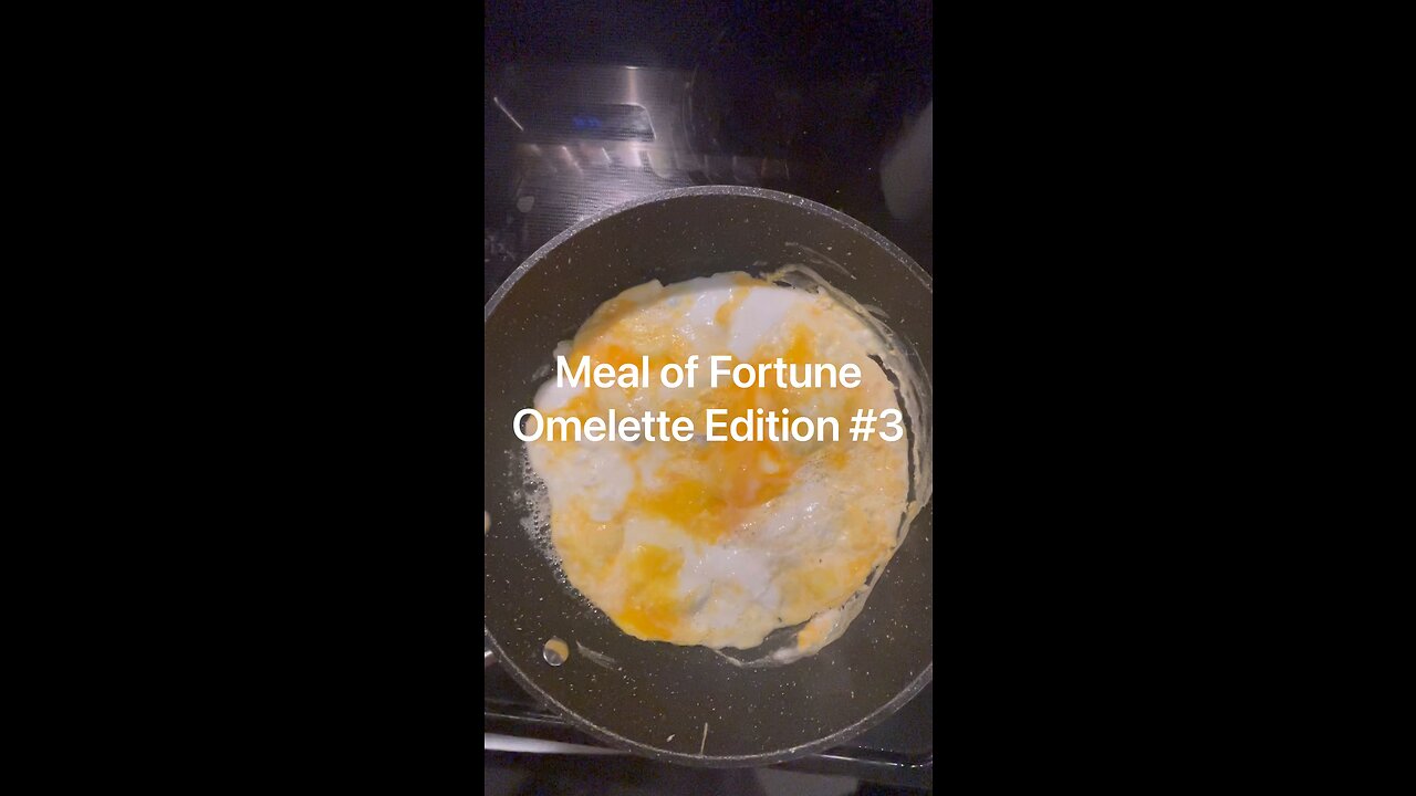 Meal of Fortune Omelette Edition #3