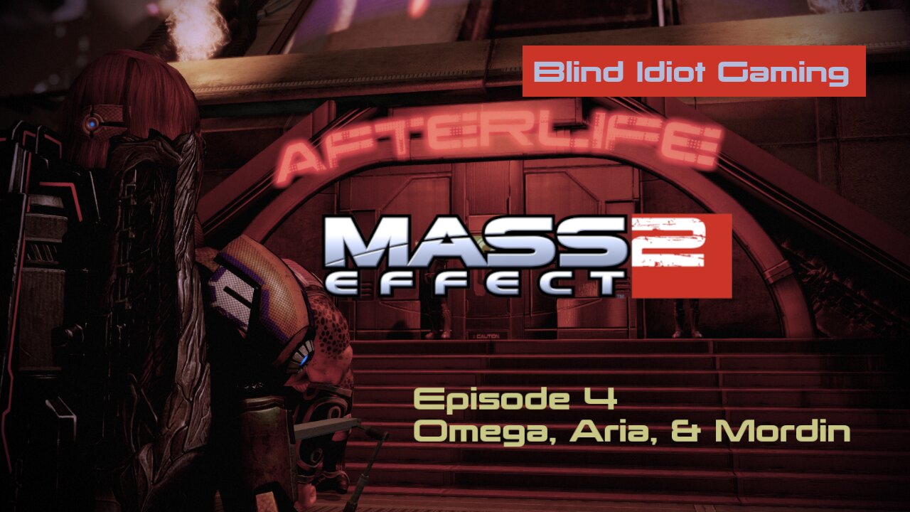 Blind Idiot plays - Mass Effect 2 LE | pt. 4 - Omega, Aria, & Mordin | No Commentary | Insanity