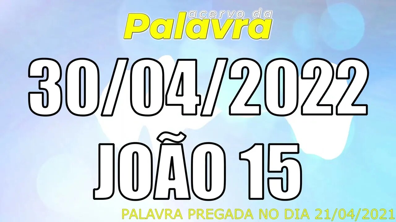 PALAVRA CCB JOÃO 15 - SÁBADO 30/04/2022 - CULTO ONLINE