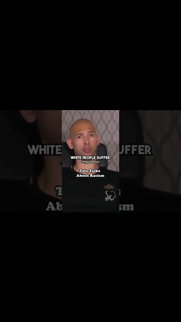 Tate on anti white racism.They want him gone because he speaks hard facts, and they'll sink to any