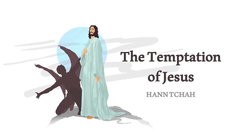 The temptation of Jesus (Luke 4:1-13) 예수님의 시험