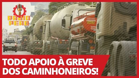 Todo apoio à greve dos caminhoneiros! - Rádio Peão nº 123