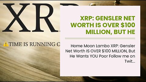 XRP: Gensler Net Worth IS OVER $100 MILLION, But He Wants YOU Poor