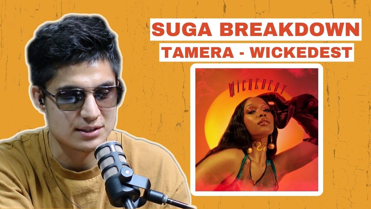 SUGA BREAKDOWN: Tamera - Wickedest