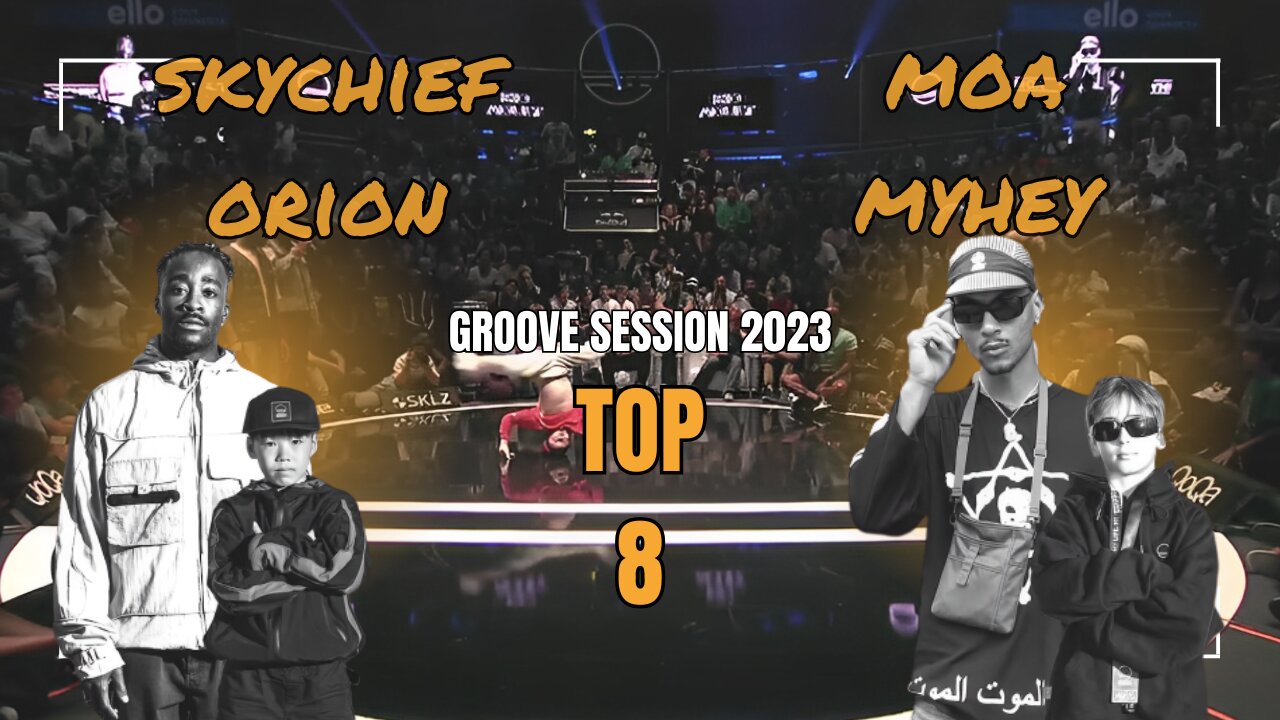 SKYCHIEF / ORION VS MOA / MYHEY | TOP 8 KID/ADULT | GROOVE SESSION 2023