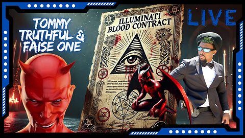 Illuminati Blood Contract the Faustian Bargain with Faise One & Tommy Truthful LIVE