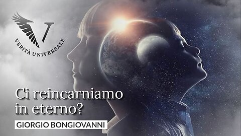 Ci reincarniamo in eterno? - Giorgio Bongiovanni
