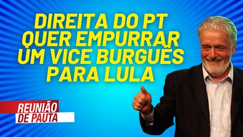 Direita do PT quer empurrar um vice burguês para Lula - Reunião de Pauta nº 731 - 25/05/21