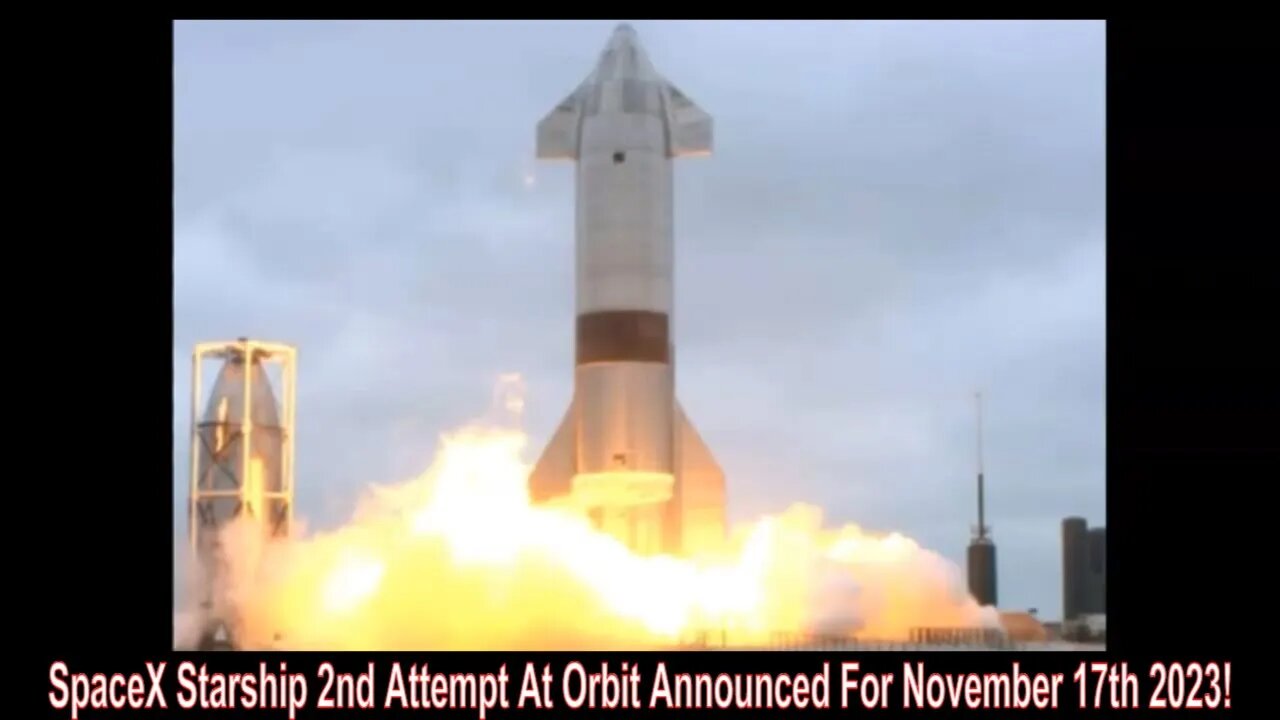 SpaceX Starship 2nd Attempt At Orbit Announced For November 17th 2023!