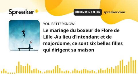 Le mariage du boxeur de Flore de Lille -Au lieu d'intendant et de majordome, ce sont six belles fill