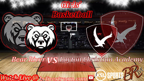 Bear River vs Layton Christian Academy (Girls' Basketball)