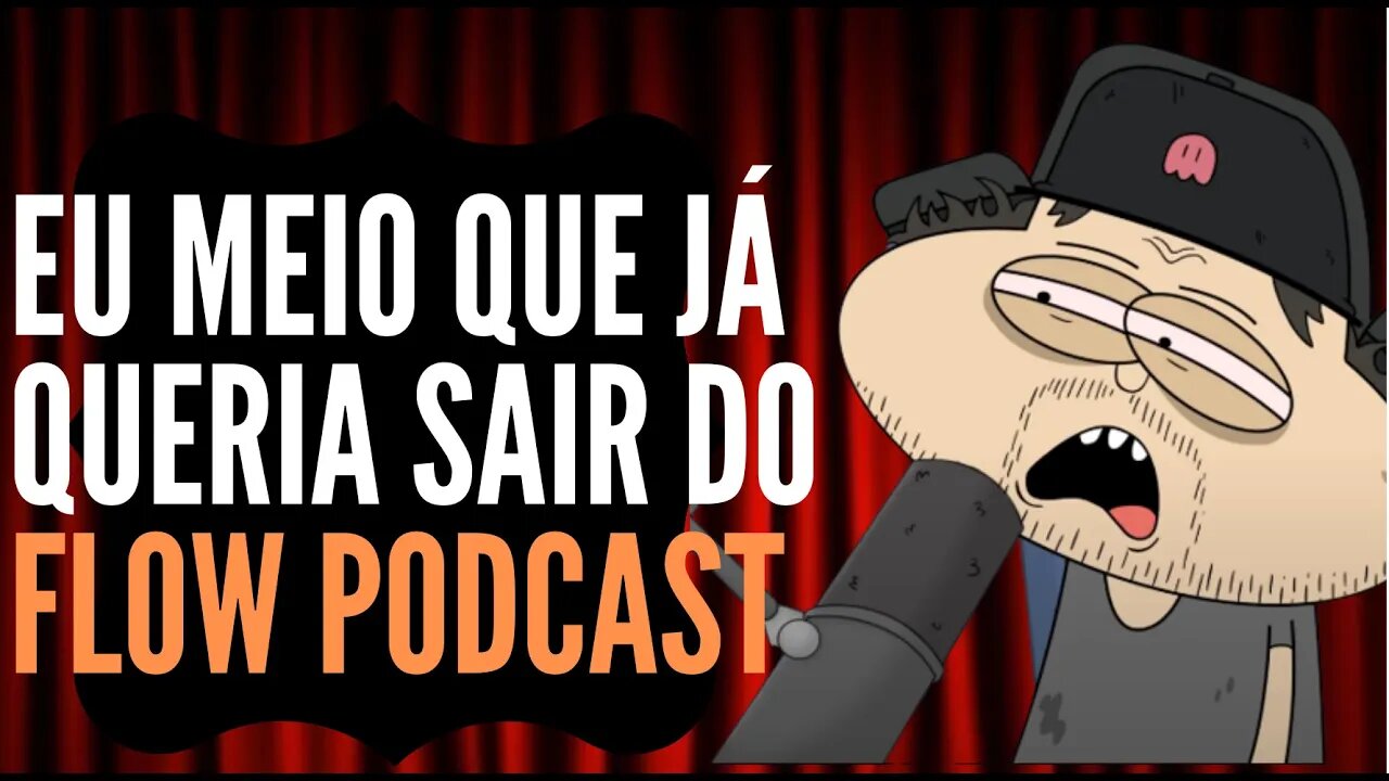 monark desabafa sobre o flow podcast