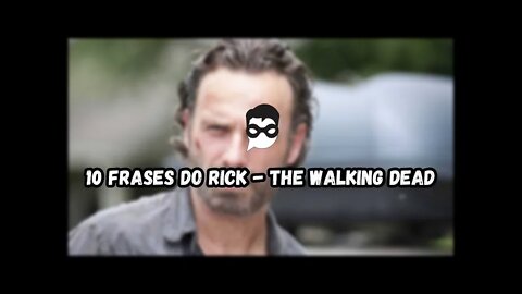 10 Frases do Rick | The Walking Dead