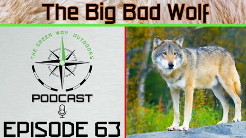 Episode 63 - The Big Bad Wolf - The Green Way Outdoors Podcast