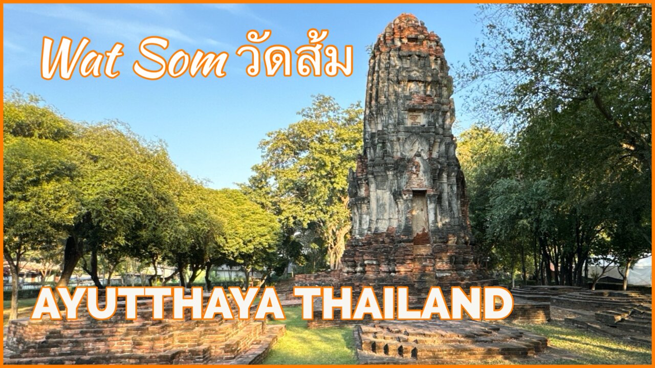 Wat Som วัดส้ม - 650 Year Old Khmer Style Temple - Ayutthaya Thailand 2024