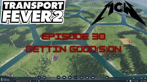 Transport Fever 2 Episode 30: Gettin Good(s)on