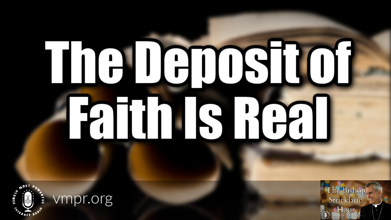 25 Jan 22, The Bishop Strickland Hour: The Deposit of Faith Is Real