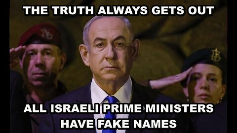 EVERY ISRAELI PRIME MINISTER HAS USED A FAKE NAME FOR A HIDDEN REASON - THE EVIL THAT EXISTS