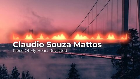 Claudio Souza Mattos - Piece Of My Heart Revisited