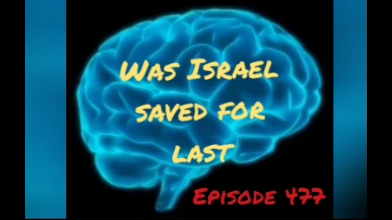 WAS ISRAEL SAVED FOR LAST - WAR FOR YOUR MIND, Episode 477 with HonestWalterWhite