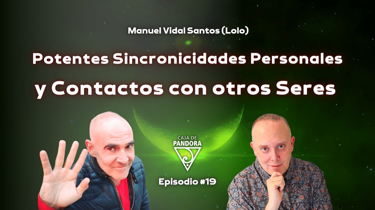 Potentes Sincronicidades Personales y Contactos con otros Seres con Manuel Vidal Santos (Lolo)