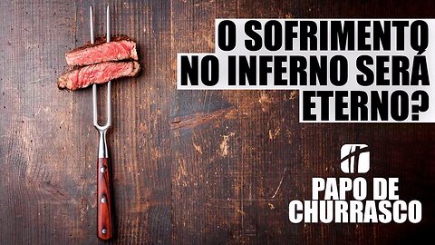 O sofrimento no inferno será eterno?