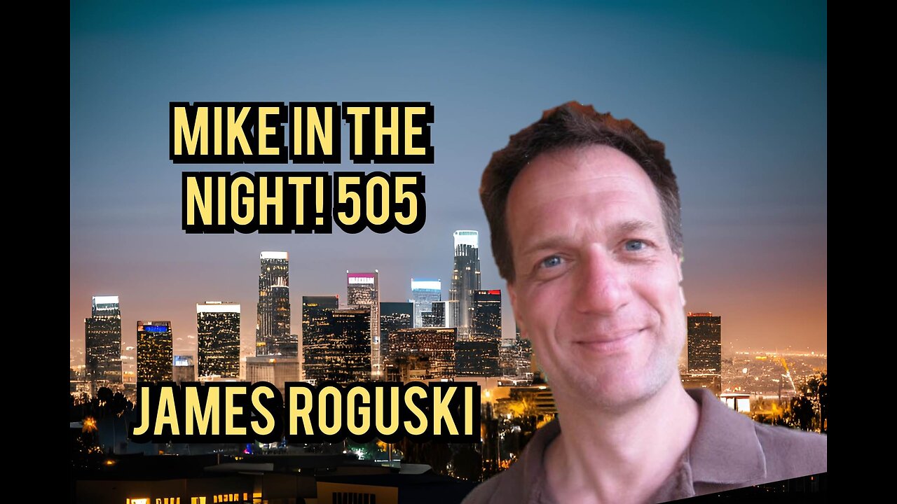 Mike in the Night 505, James Roguski Exposes Major WHO Diabolical Plan !