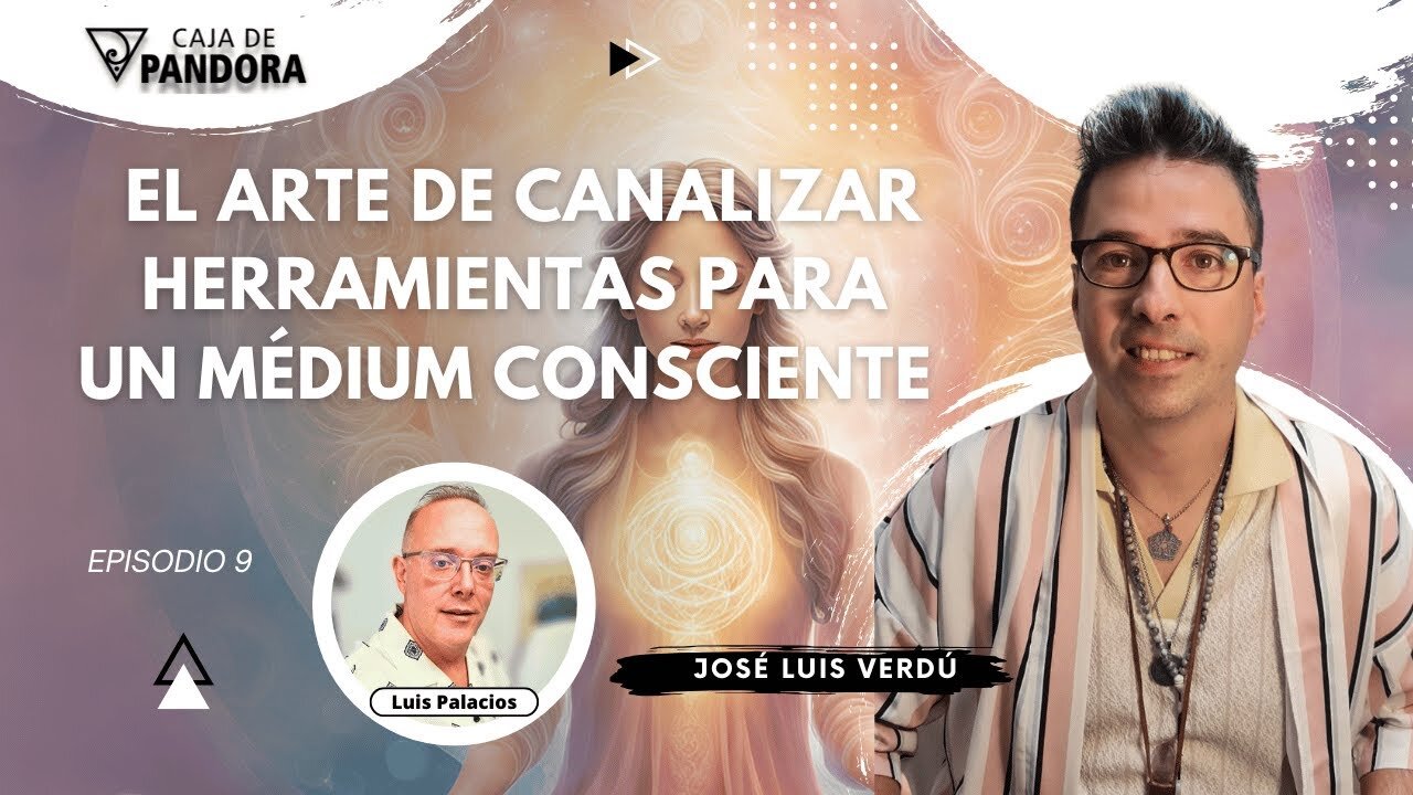 EL ARTE DE CANALIZAR: Herramientas para un Médium Consciente con José Luis Verdú