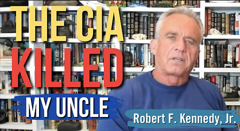 RFK Jr: The CIA Killed My Uncle 'Beyond a Reasonable Doubt'