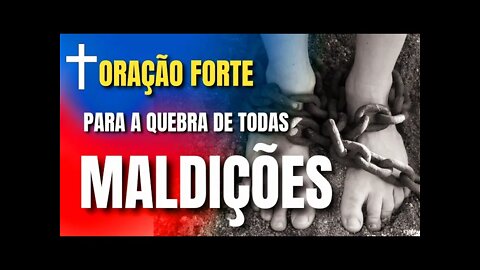 ORAÇÃO PARA QUEBRA TOTAL DE TODAS MALDIÇÕES | ORAÇÃO PODEROSA | MUITO FORTE