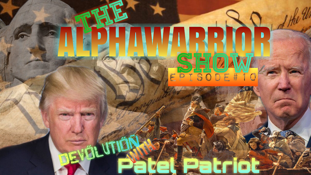 Episode#10- DEVOLUTION w/Special Guest PATEL PATRIOT