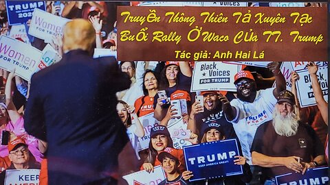 TRUYỀN THÔNG THIÊN TẢ XUYÊN TẠC BUỔI RALLY Ở WACO CỦA TT. TRUMP