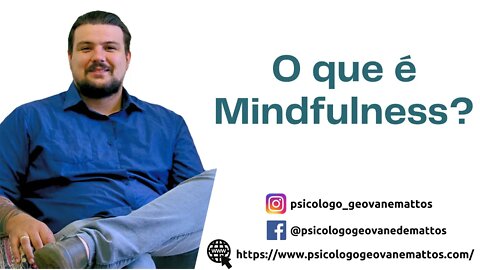 Entenda: O que é Mindfulness? isso realmente pode mudar a minha vida?