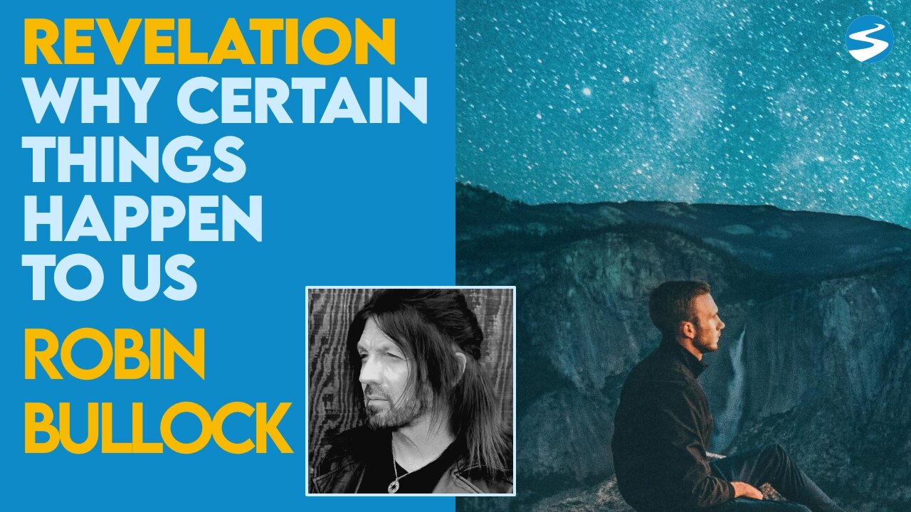 Robin Bullock: Powerful Revelation On Why Things Happen To Us | Aug 26 2021