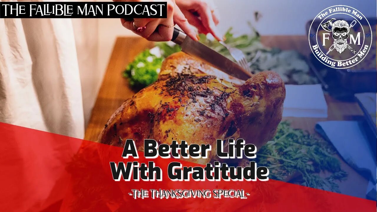 A Better Life with Gratitude | Special Thanksgiving Episode Shaun McNay | The Fallible Man Podcast