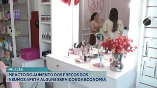 Inflação: Impacto do aumento dos preços dos insumos afeta alguns serviços da Economia.