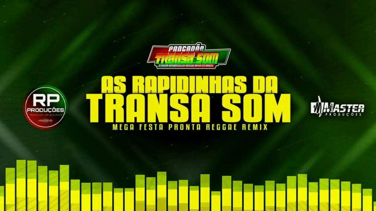 AS RAPIDINHAS DA TRANSA SOM/MEGA FESTA PRONTA MASTER PRODUÇÕES REGGAE REMIX / RENYLSON PRODUÇÕES