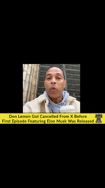 Don Lemon Got Cancelled From X Before First Episode Featuring Elon Musk Was Released